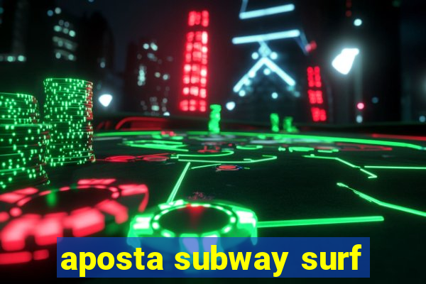 aposta subway surf